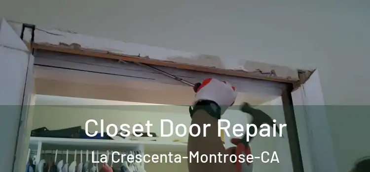  Closet Door Repair La Crescenta-Montrose-CA