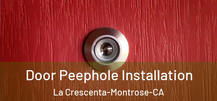  Door Peephole Installation La Crescenta-Montrose-CA