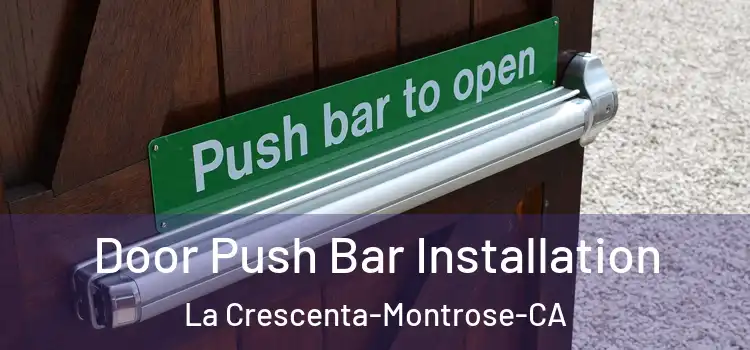  Door Push Bar Installation La Crescenta-Montrose-CA